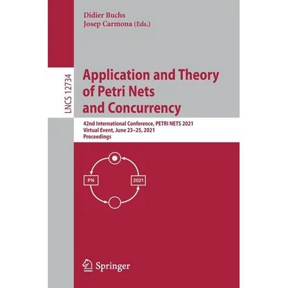 Application and Theory of Petri Nets and Concurrency: 42nd International Conference, Petri Nets 2021, Virtual Event, June 23-25, 2021, Proceedings - Paperback