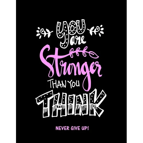 You Are Stronger Than You Think: Never Give Up - Paperback