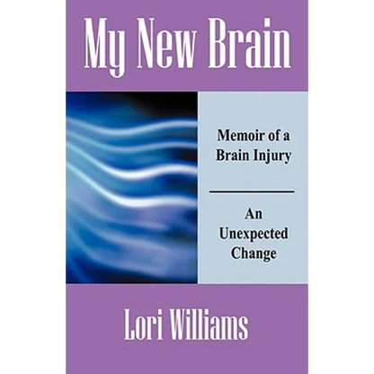 My New Brain: Memoir of a Brain Injury An Unexpected Change - Paperback