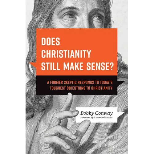 Does Christianity Still Make Sense?: A Former Skeptic Responds to Today's Toughest Objections to Christianity - Paperback