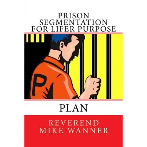 Prison Segmentation For Lifer Purpose Plan - Paperback