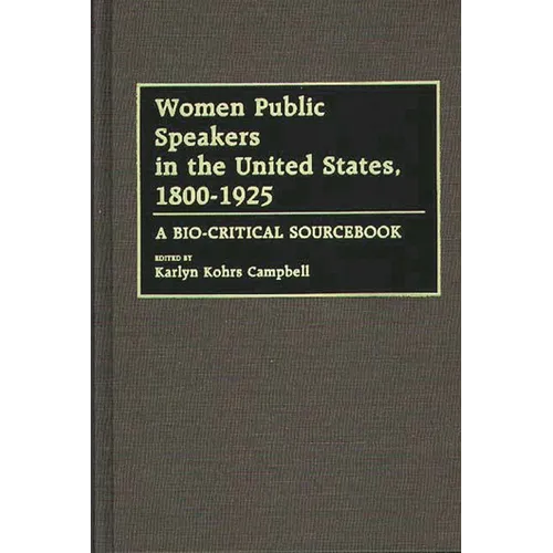 Women Public Speakers in the United States, 1800-1925: A Bio-Critical Sourcebook - Hardcover