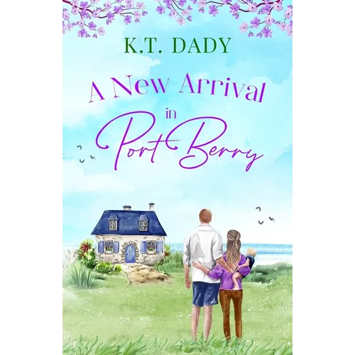 A New Arrival in Port Berry: An unforgettable and emotional small town romance of love and second chances - Paperback