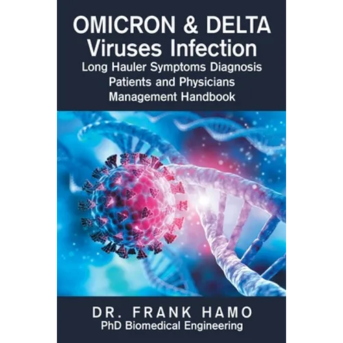 Omicron & Delta Viruses Infection Long Hauler Symptoms Diagnosis Patients and Physicians Management Handbook - Paperback