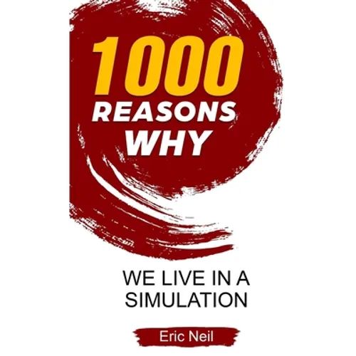 1000 Reasons why We live in a Simulation - Paperback