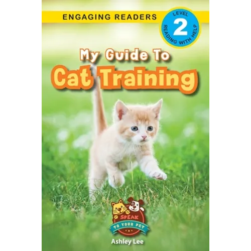 My Guide to Cat Training: Speak to Your Pet (Engaging Readers, Level 2) - Paperback