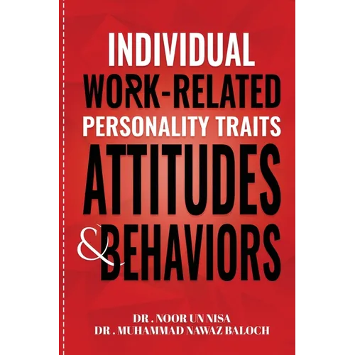 Individual Work Related Personality Traits, Attitudes, and Behaviors - Paperback