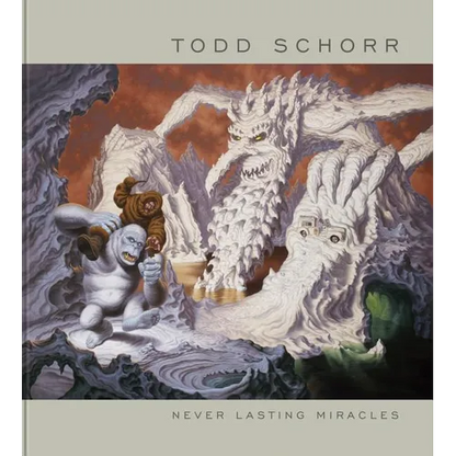 Never Lasting Miracles: The Art of Todd Schorr - Hardcover