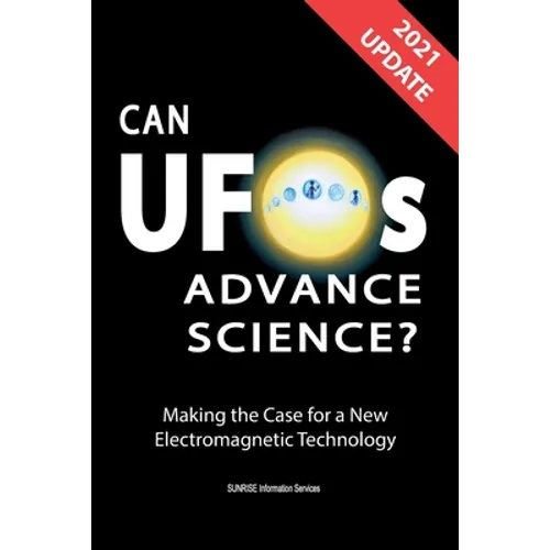 Can UFOs Advance Science? (U.S. English) UPDATE 2021: Making the Case for a New Electromagnetic Technology - Paperback