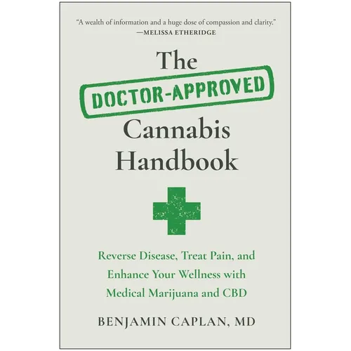 The Doctor-Approved Cannabis Handbook: Reverse Disease, Treat Pain, and Enhance Your Wellness with Medical Marijuana and CBD - Paperback