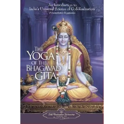 The Yoga of the Bhagavad Gita: An Introduction to India's Universal Science of God-Realization - Paperback