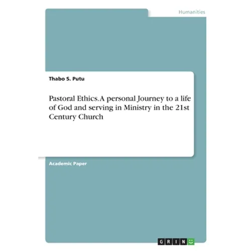Pastoral Ethics. A personal Journey to a life of God and serving in Ministry in the 21st Century Church - Paperback