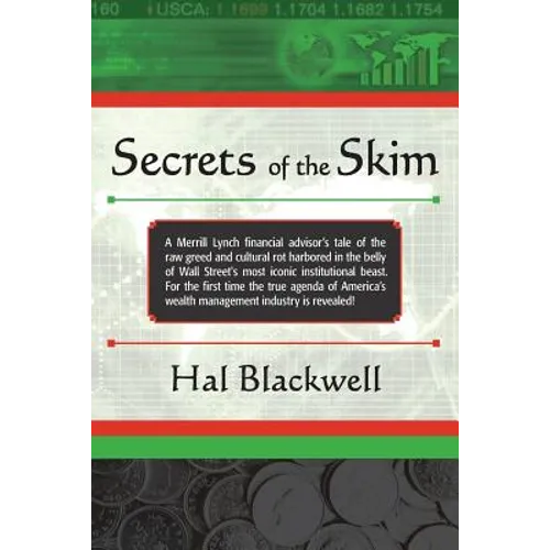 Secrets of the Skim: A Merrill Lynch financial advisor's tale of the raw greed and cultural rot harbored in the belly of Wall Street's most - Paperback
