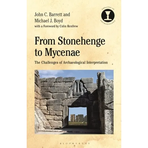 From Stonehenge to Mycenae: The Challenges of Archaeological Interpretation - Paperback