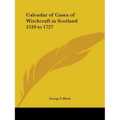 Calendar of Cases of Witchcraft in Scotland 1510 to 1727 - Paperback