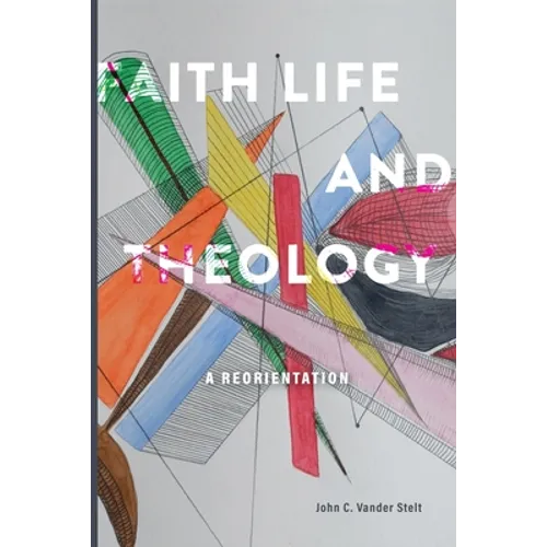 Faith, Life and Theology: A Reorientation - Paperback