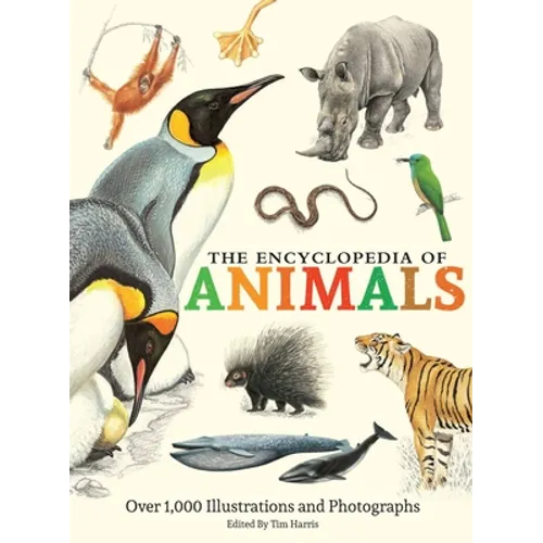 The Encyclopedia of Animals: More Than 1,000 Illustrations and Photographs - Hardcover