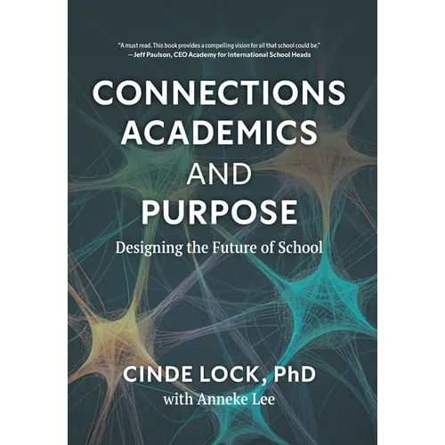 Connections, Academics, and Purpose: Designing the Future of School - Hardcover