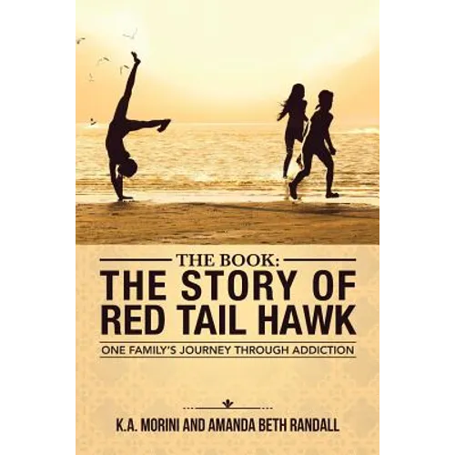 The Book: The Story of Red Tail Hawk: One Family's Journey Through Addiction - Paperback