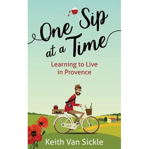 One Sip at a Time: Learning to Live in Provence - Paperback