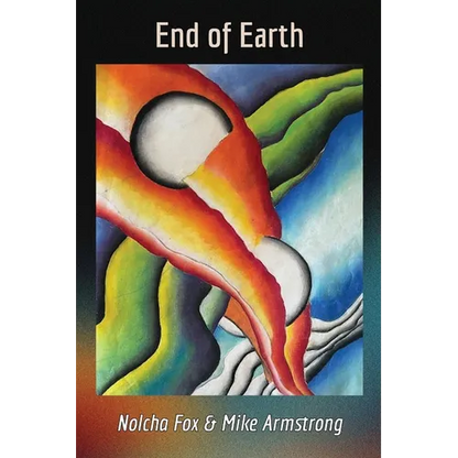 End of Earth: A Collaboration of Poetry and Painting - Paperback