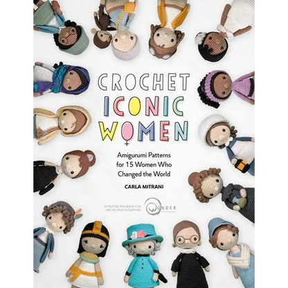 Crochet Iconic Women: Amigurumi Patterns for 15 Women Who Changed the World - Paperback