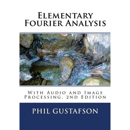 Elementary Fourier Analysis: With Audio and Image Processing - Paperback