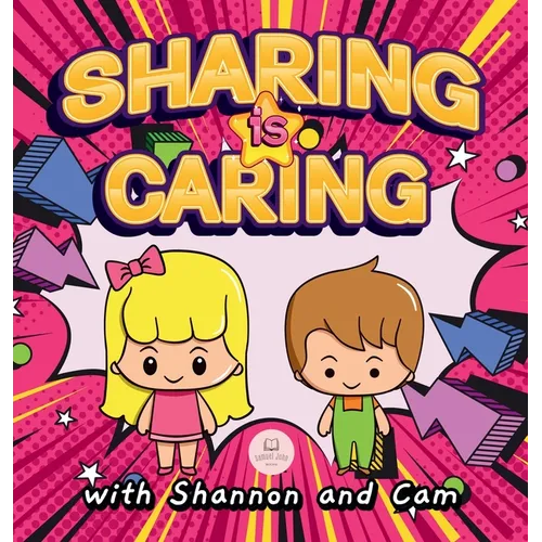 Sharing is Caring with Shannon and Cam: Inspiring Lessons of Generosity and Sharing for Children - Hardcover