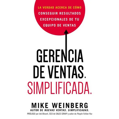 Gerencia de ventas. Simplificada.: La verdad acerca de cómo conseguir resultados excepcionales de tu equipo de ventas - Paperback