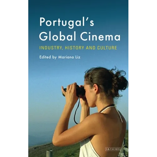 Portugal's Global Cinema: Industry, History and Culture - Paperback