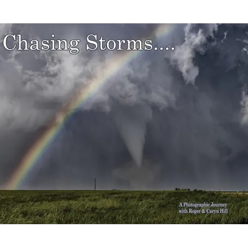 Chasing Storms: A Photographic Journey - Hardcover