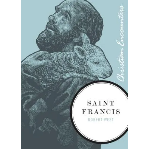 Saint Francis: A Biography of a Man from Assisi Who Embraced Simplicity, Poverty, and Devotion to God - Paperback