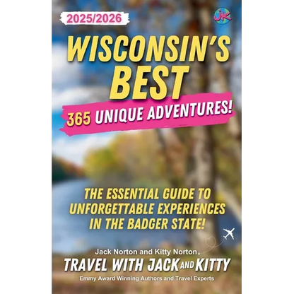 Wisconsin's Best: 365 Unique Adventures - 2025-2026 Edition: The Essential Guide to Unforgettable Experiences in the Badger State! - Paperback