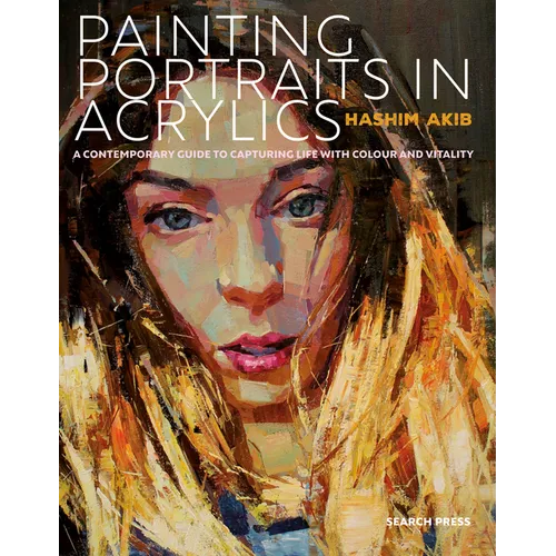 Painting Portraits in Acrylic: A Practical Guide to Contemporary Portraiture - Paperback