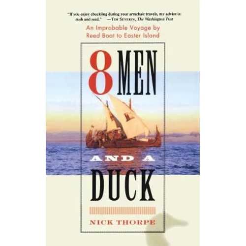 8 Men and a Duck: An Improbable Voyage by Reed Boat to Easter Island - Paperback