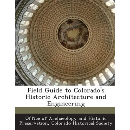 Field Guide to Colorado's Historic Architecture and Engineering - Paperback