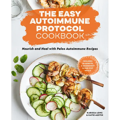 The Easy Autoimmune Protocol Cookbook: Nourish and Heal with 30-Minute, 5-Ingredient, and One-Pot Paleo Autoimmune Recipes - Paperback