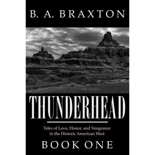 Thunderhead, Book One: Tales of Love, Honor, and Vengeance in the Historic American West - Paperback