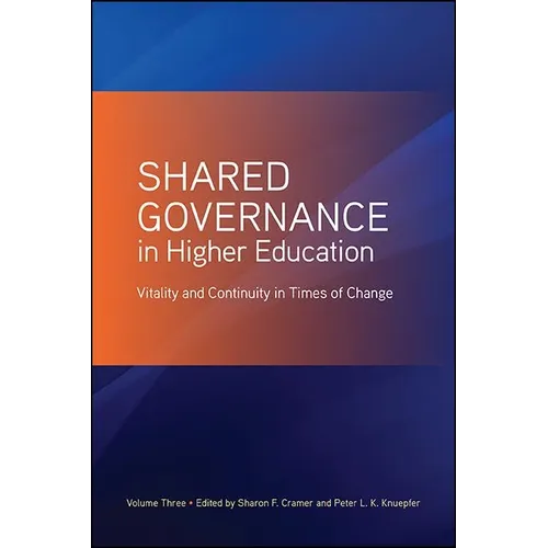 Shared Governance in Higher Education: Vitality and Continuity in Times of Change - Paperback