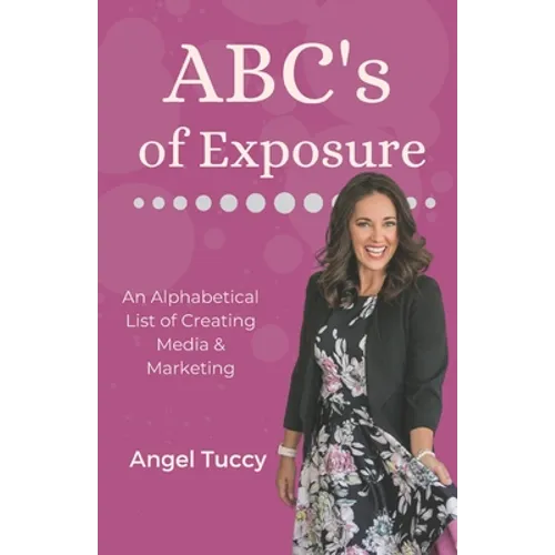 ABC's of Exposure: Media, Publishing & Speaking - Paperback