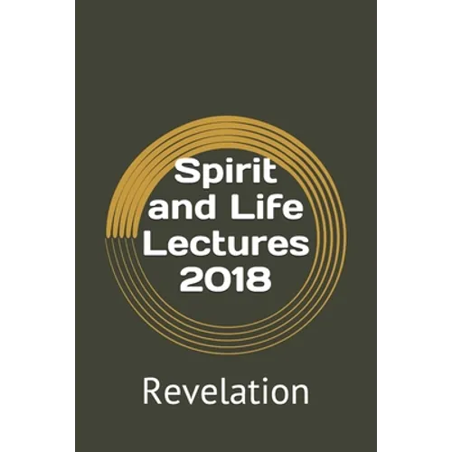 Spirit and Life Lectures 2018: Revelation - Paperback