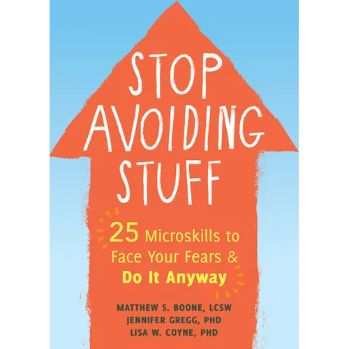 Stop Avoiding Stuff: 25 Microskills to Face Your Fears and Do It Anyway - Paperback
