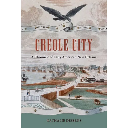 Creole City: A Chronicle of Early American New Orleans - Paperback