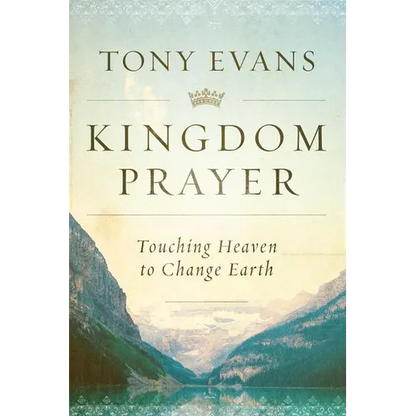 Kingdom Prayer: Touching Heaven to Change Earth - Hardcover