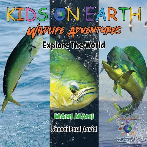 KIDS ON EARTH Wildlife Adventures - Explore The World Mahi Mahi - Costa Rica - Paperback