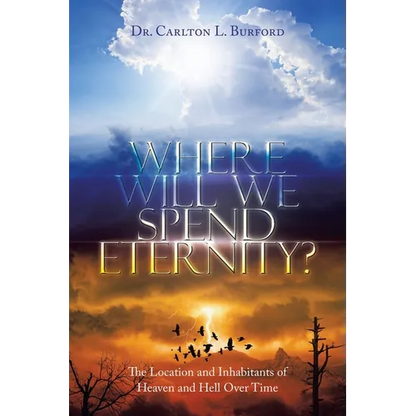 Where Will We Spend Eternity?: The Location and Inhabitants of Heaven and Hell over Time - Paperback