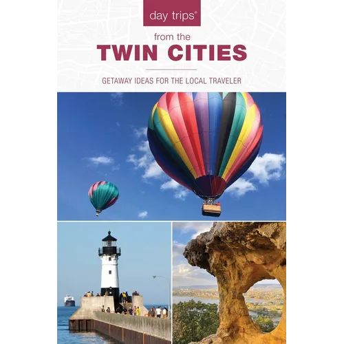 Day Trips(r) from the Twin Cities: Getaway Ideas for the Local Traveler - Paperback