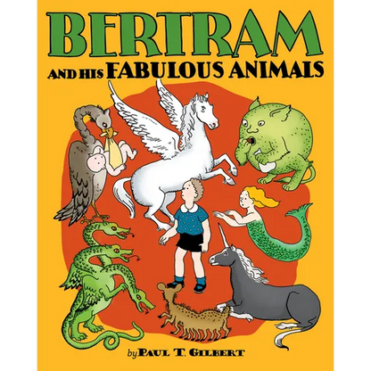 Bertram and His Fabulous Animals - Hardcover
