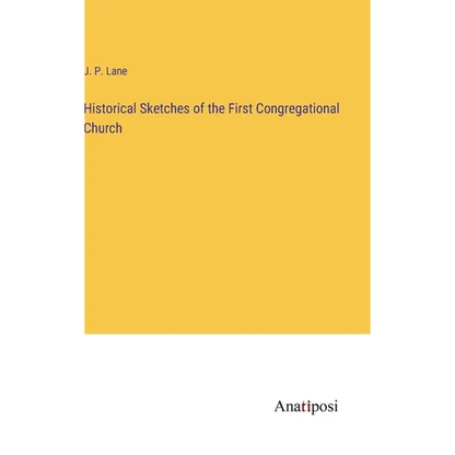 Historical Sketches of the First Congregational Church - Hardcover