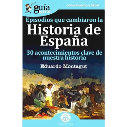 GuíaBurros Episodios que cambiaron la historia de España: 30 acotencimientos clave de nuestra historia - Paperback